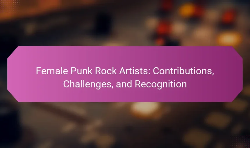 Female Punk Rock Artists: Contributions, Challenges, and Recognition