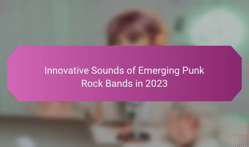 Innovative Sounds of Emerging Punk Rock Bands in 2023