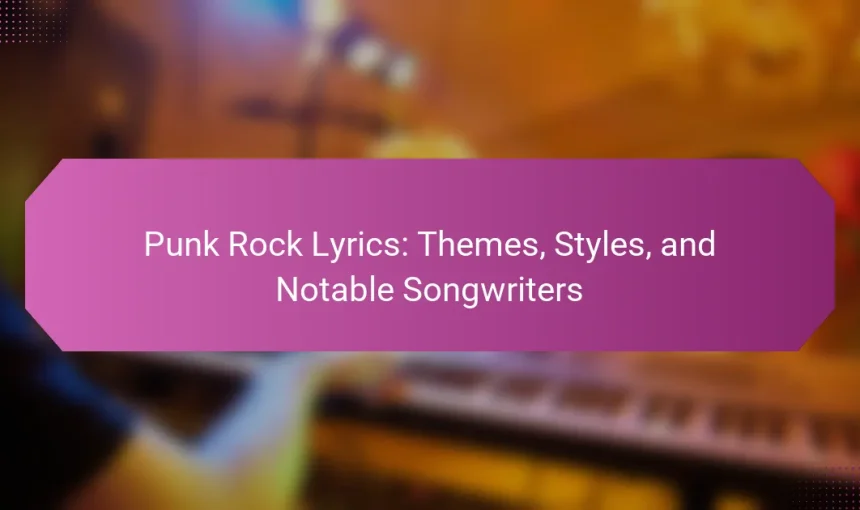 Punk Rock Lyrics: Themes, Styles, and Notable Songwriters