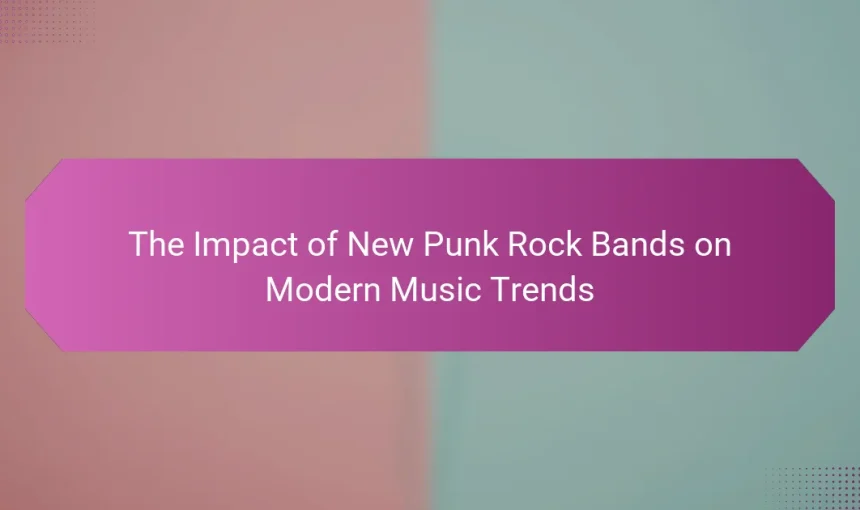 The Impact of New Punk Rock Bands on Modern Music Trends