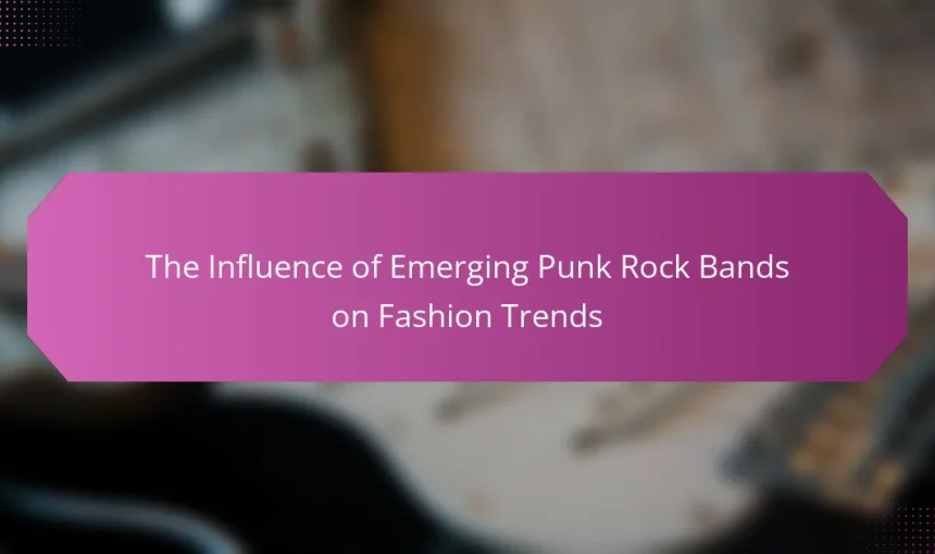 The Influence of Emerging Punk Rock Bands on Fashion Trends