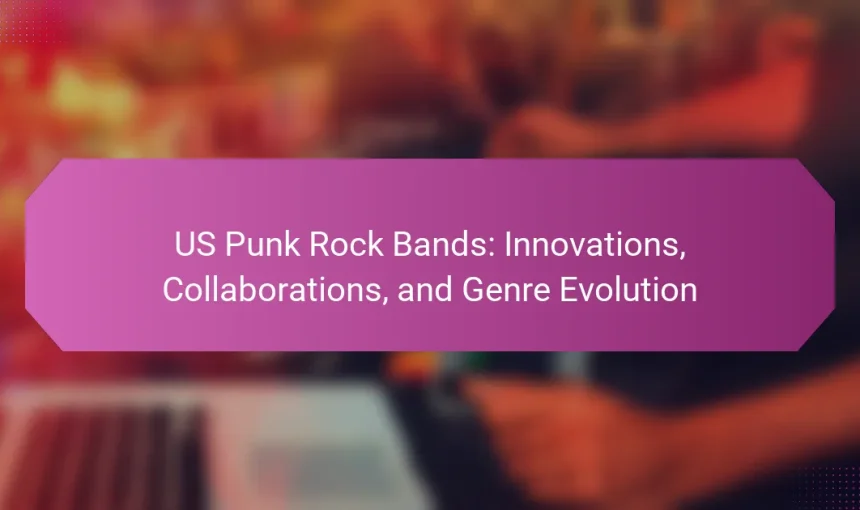 US Punk Rock Bands: Innovations, Collaborations, and Genre Evolution