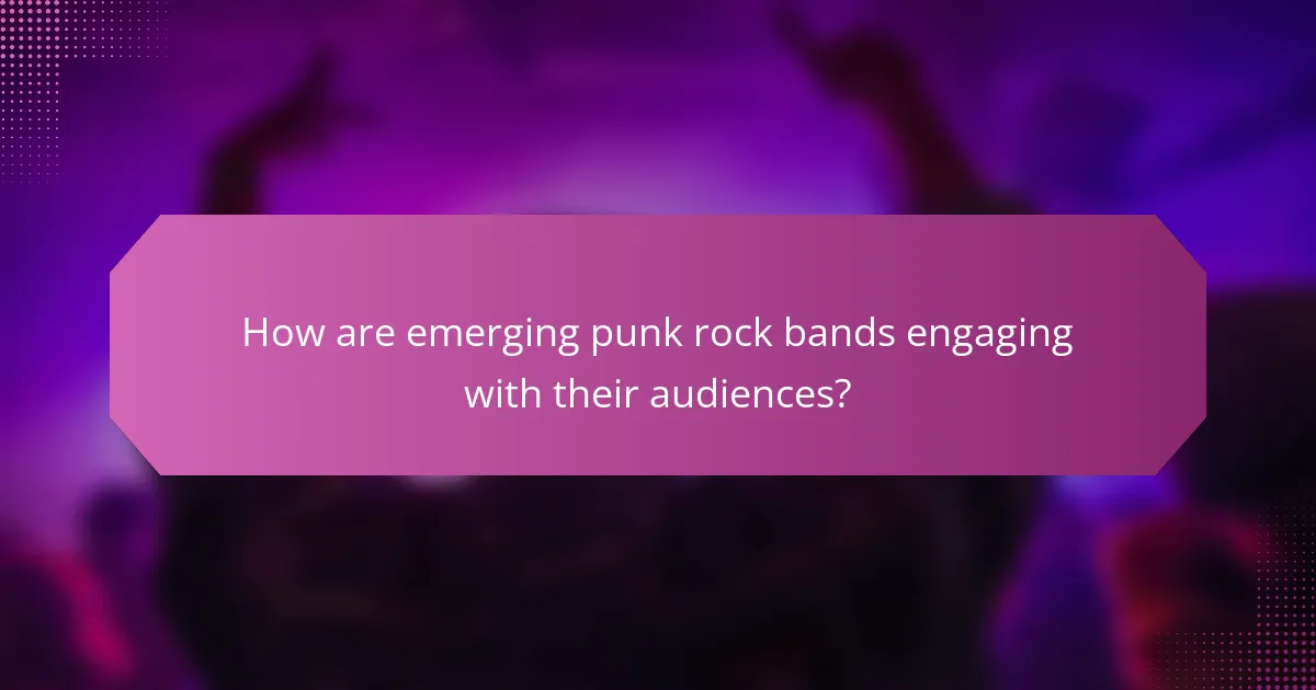 How are emerging punk rock bands engaging with their audiences?