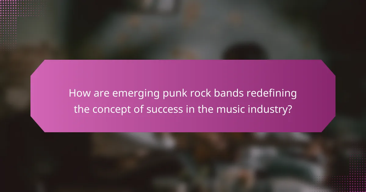 How are emerging punk rock bands redefining the concept of success in the music industry?