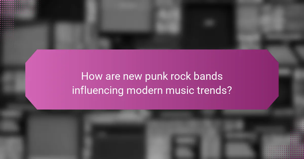 How are new punk rock bands influencing modern music trends?