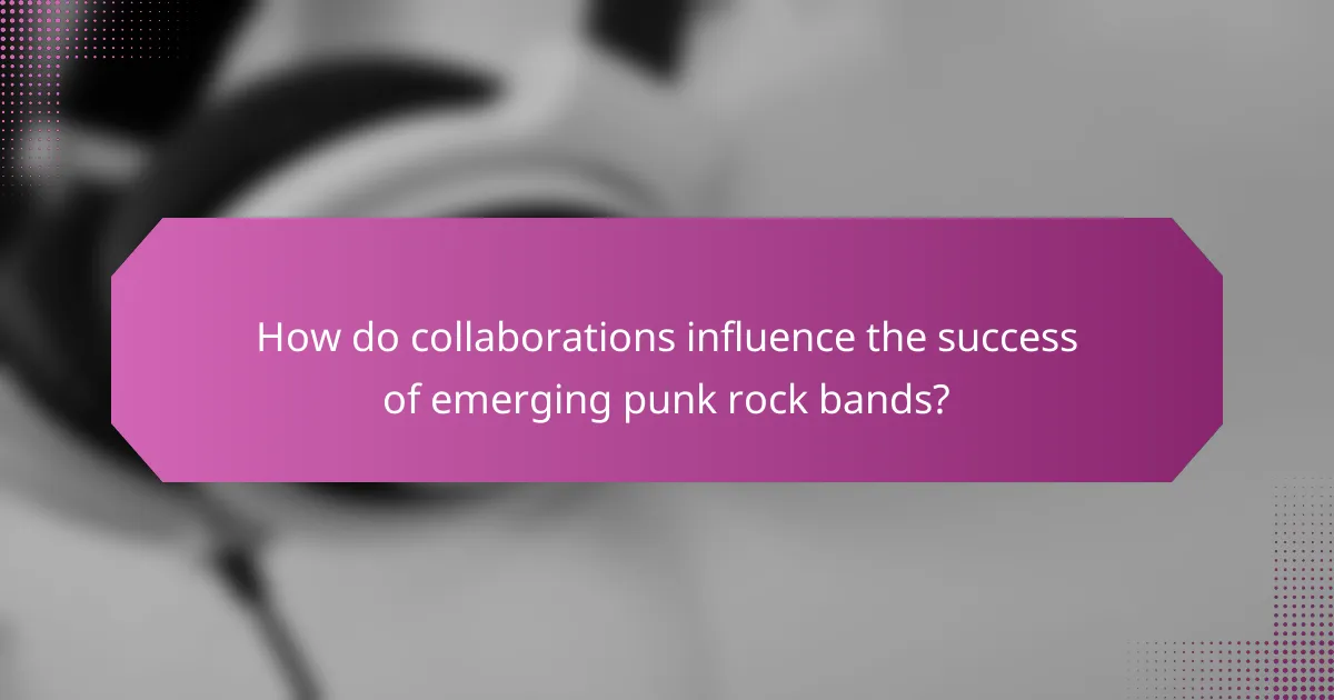 How do collaborations influence the success of emerging punk rock bands?