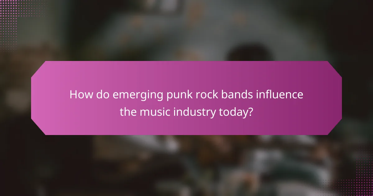 How do emerging punk rock bands influence the music industry today?