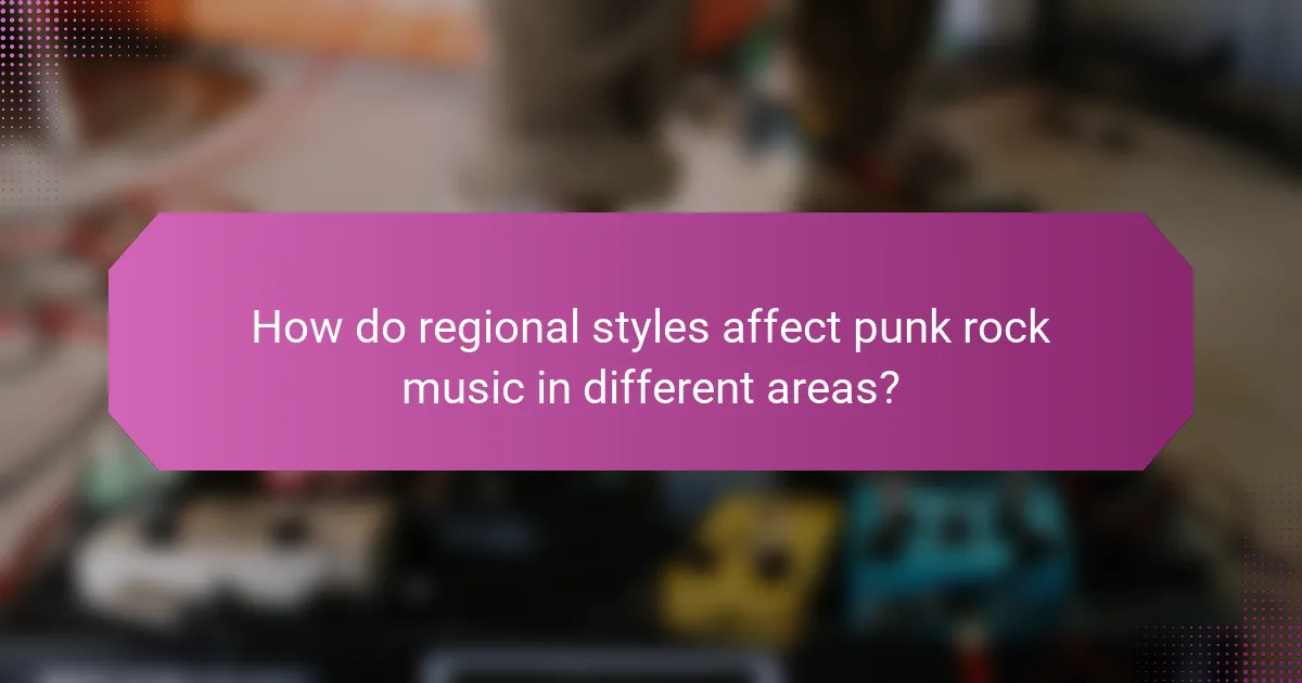 How do regional styles affect punk rock music in different areas?