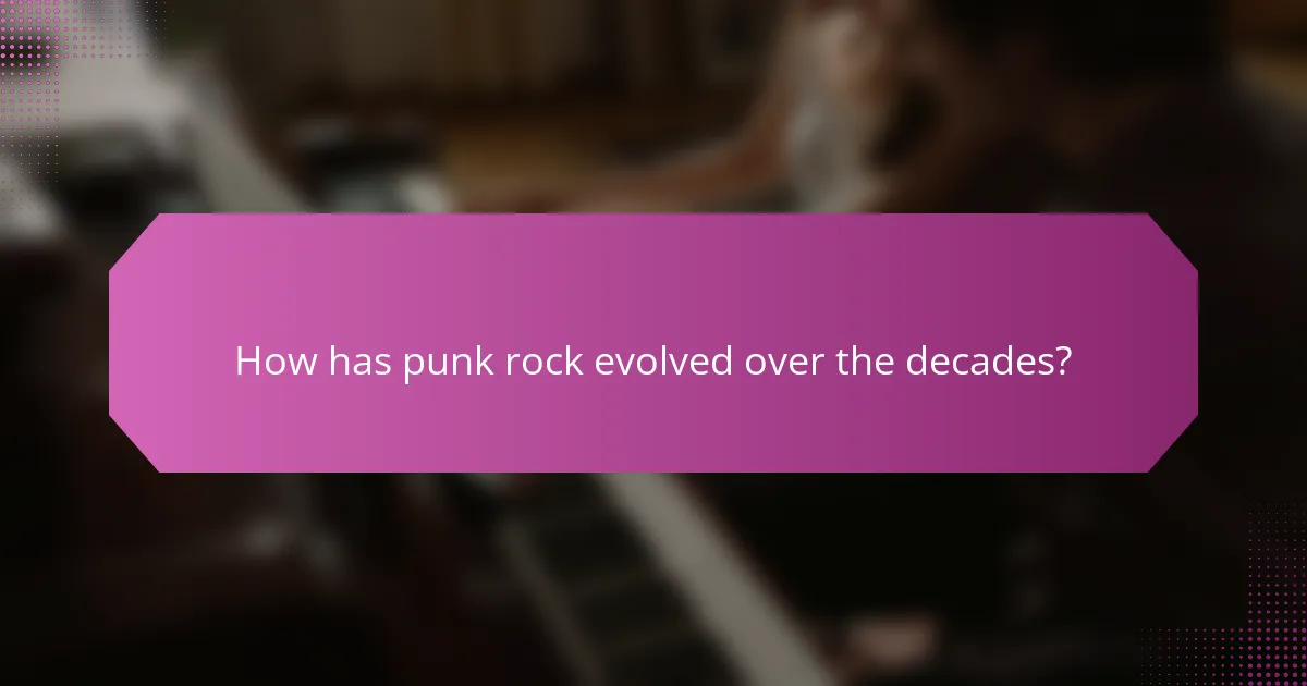 How has punk rock evolved over the decades?