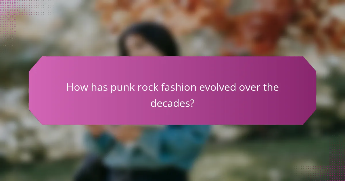 How has punk rock fashion evolved over the decades?