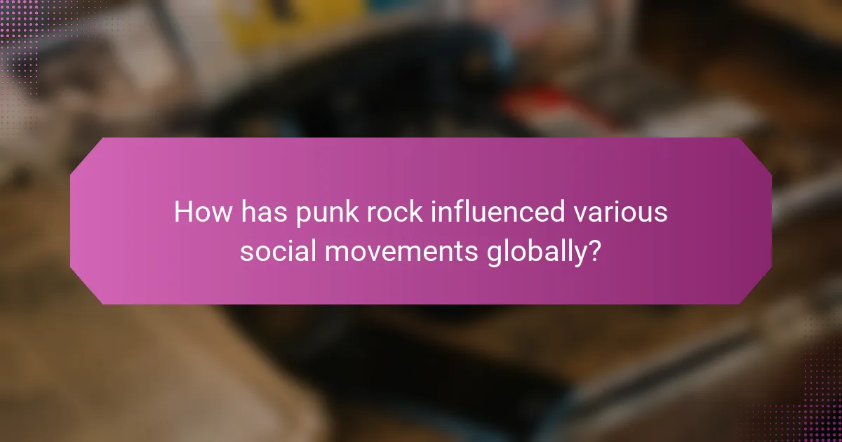 How has punk rock influenced various social movements globally?