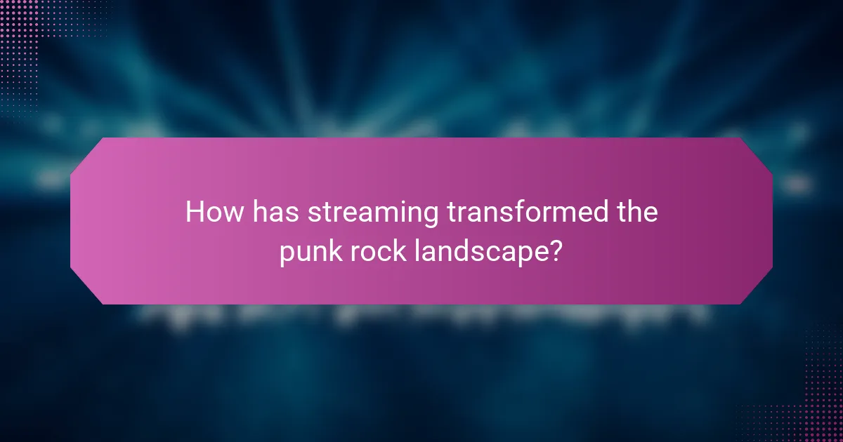 How has streaming transformed the punk rock landscape?