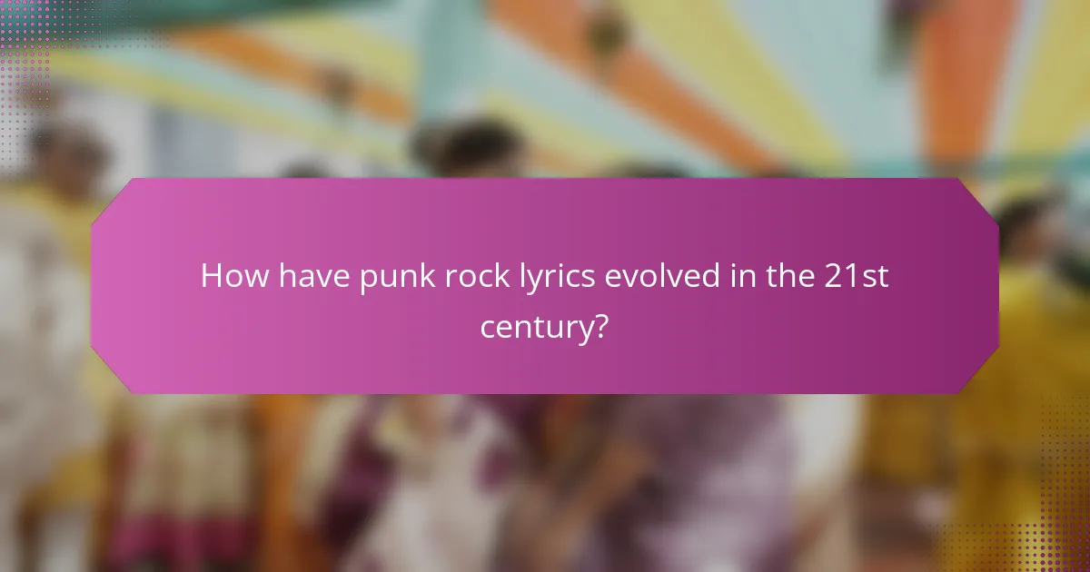 How have punk rock lyrics evolved in the 21st century?