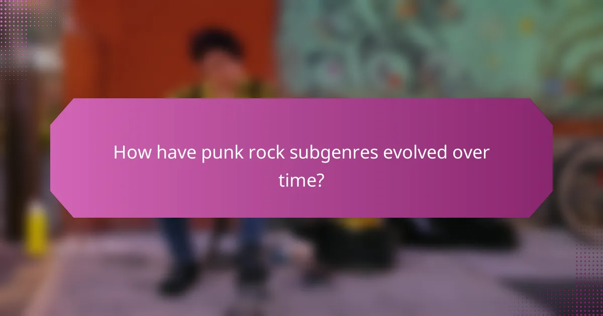 How have punk rock subgenres evolved over time?