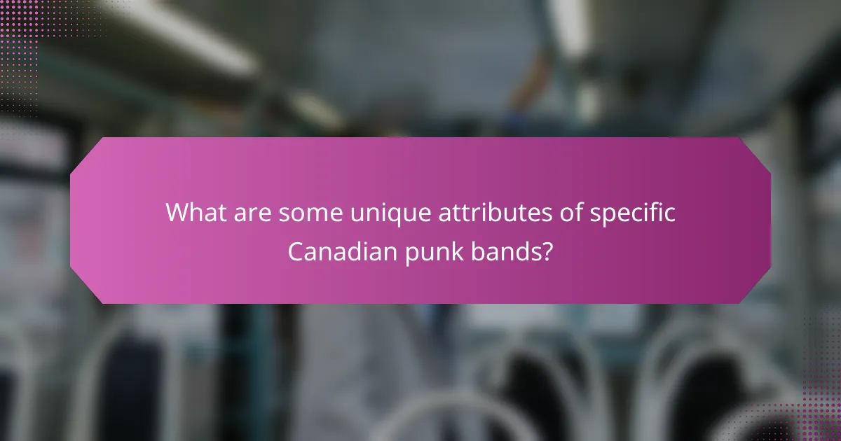 What are some unique attributes of specific Canadian punk bands?