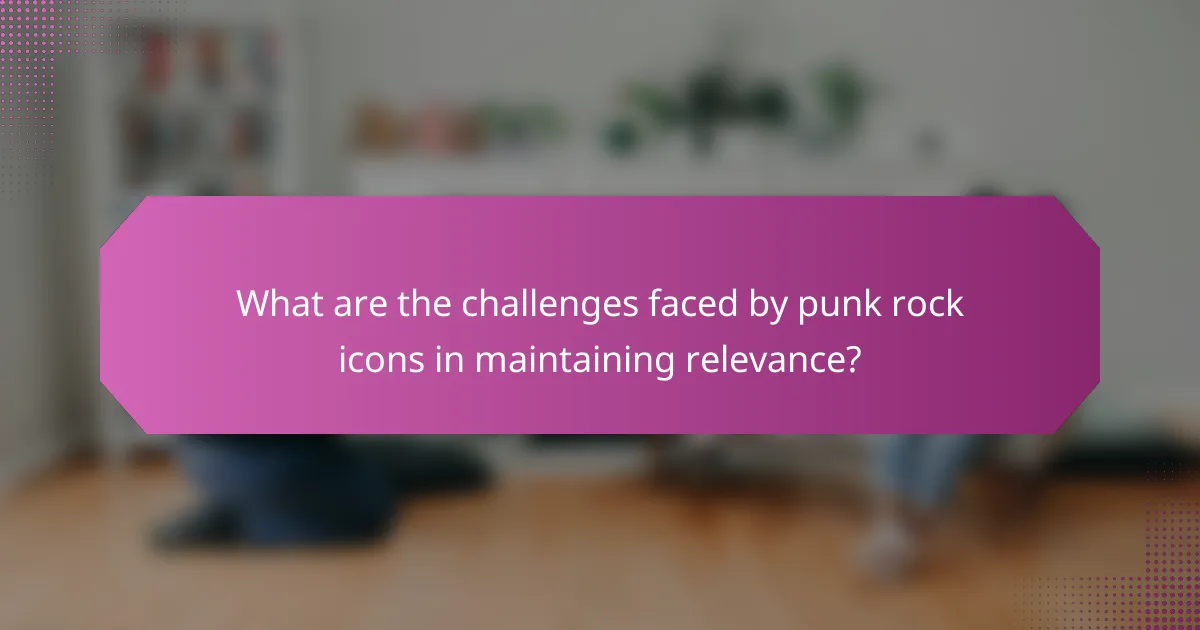 What are the challenges faced by punk rock icons in maintaining relevance?