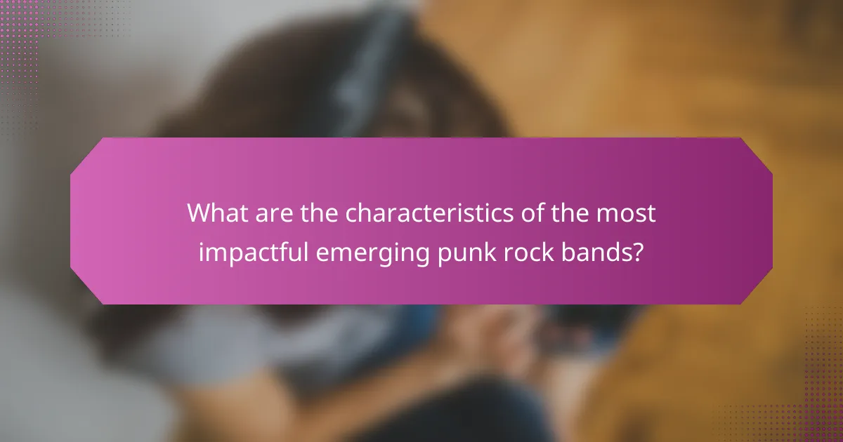 What are the characteristics of the most impactful emerging punk rock bands?