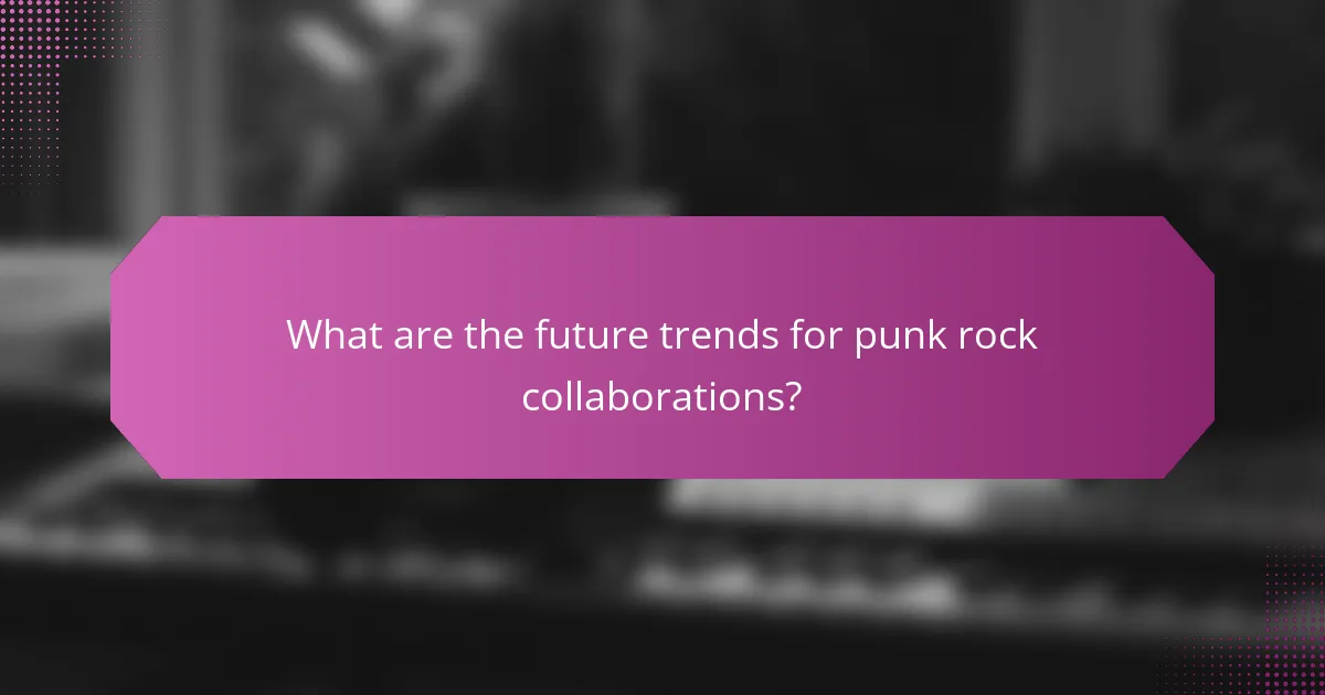 What are the future trends for punk rock collaborations?