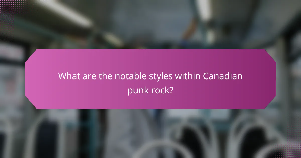 What are the notable styles within Canadian punk rock?