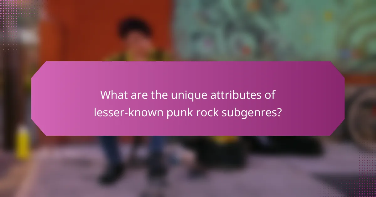 What are the unique attributes of lesser-known punk rock subgenres?