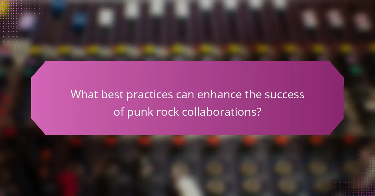 What best practices can enhance the success of punk rock collaborations?