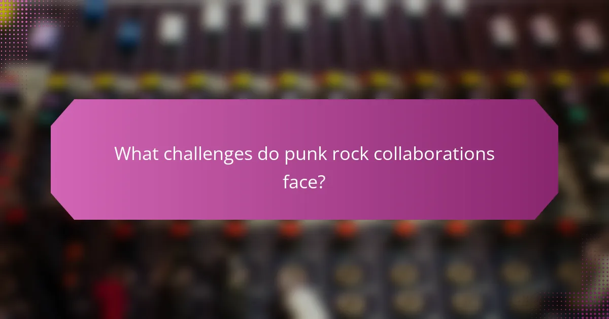 What challenges do punk rock collaborations face?