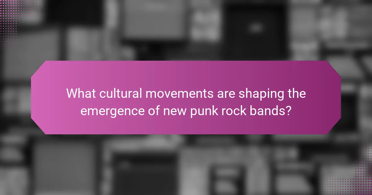 What cultural movements are shaping the emergence of new punk rock bands?