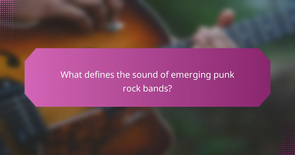 What defines the sound of emerging punk rock bands?