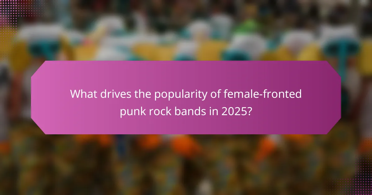 What drives the popularity of female-fronted punk rock bands in 2025?