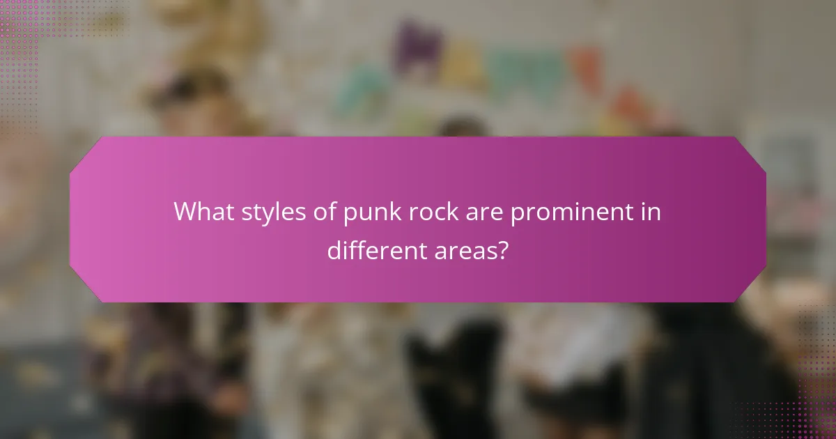 What styles of punk rock are prominent in different areas?