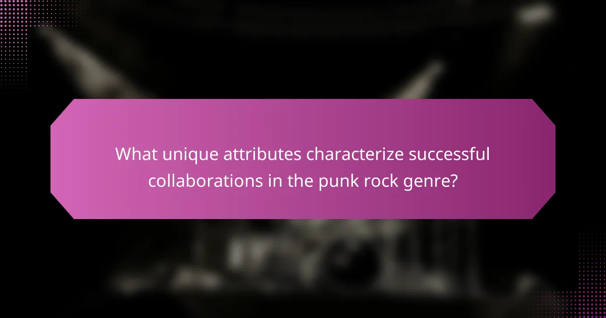What unique attributes characterize successful collaborations in the punk rock genre?