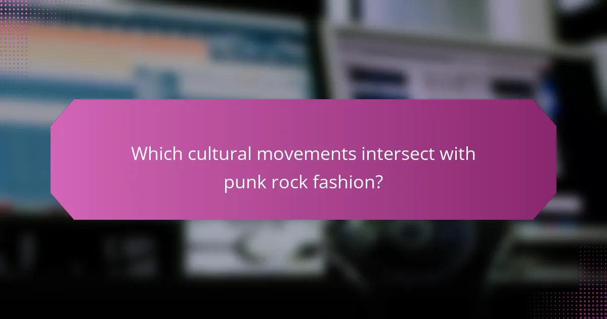 Which cultural movements intersect with punk rock fashion?