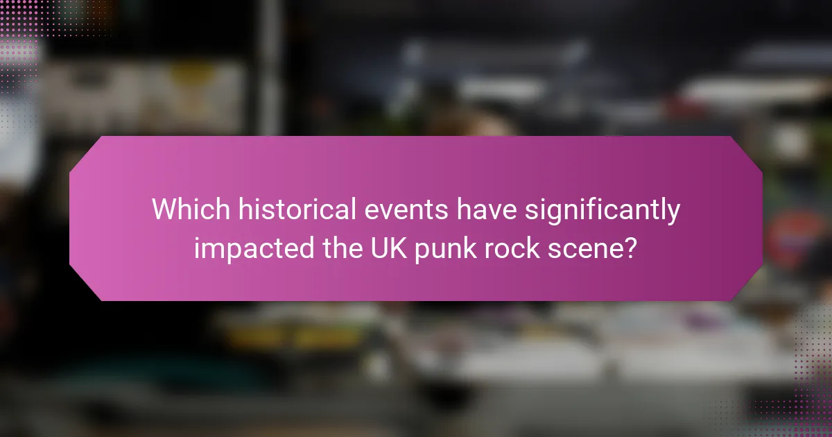 Which historical events have significantly impacted the UK punk rock scene?