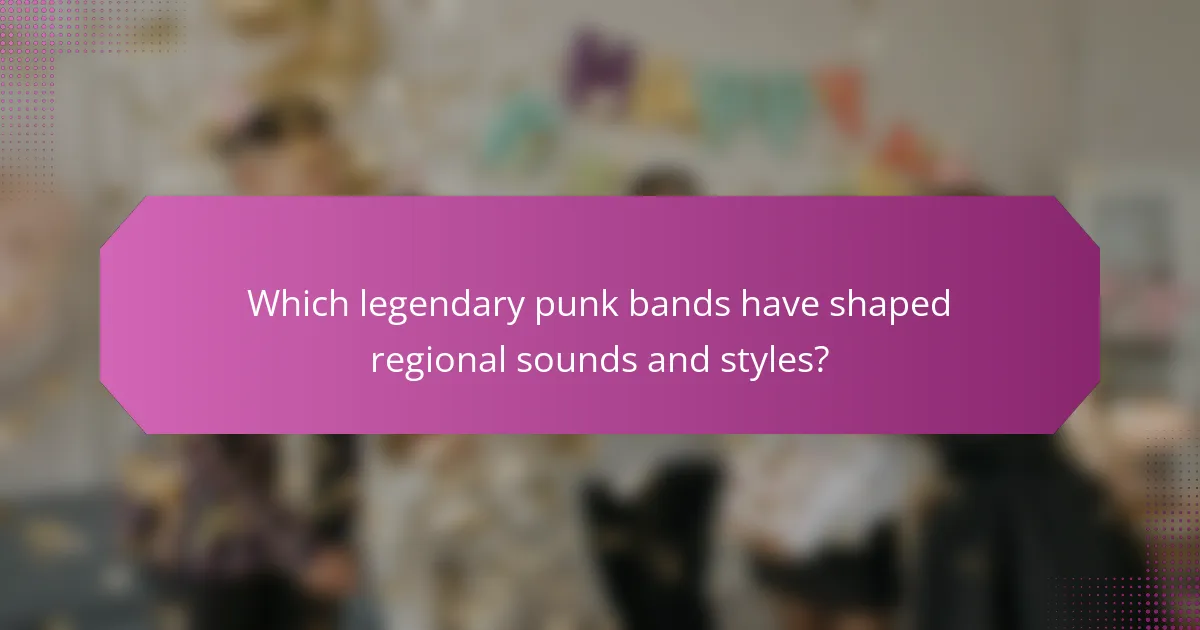 Which legendary punk bands have shaped regional sounds and styles?