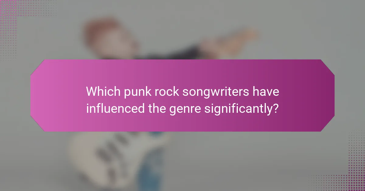 Which punk rock songwriters have influenced the genre significantly?