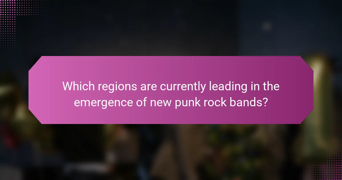 Which regions are currently leading in the emergence of new punk rock bands?