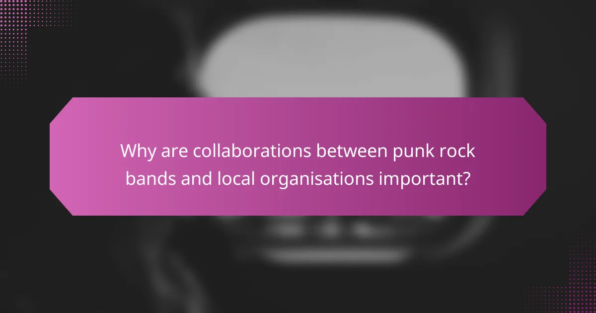 Why are collaborations between punk rock bands and local organisations important?