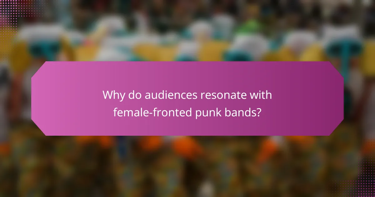 Why do audiences resonate with female-fronted punk bands?