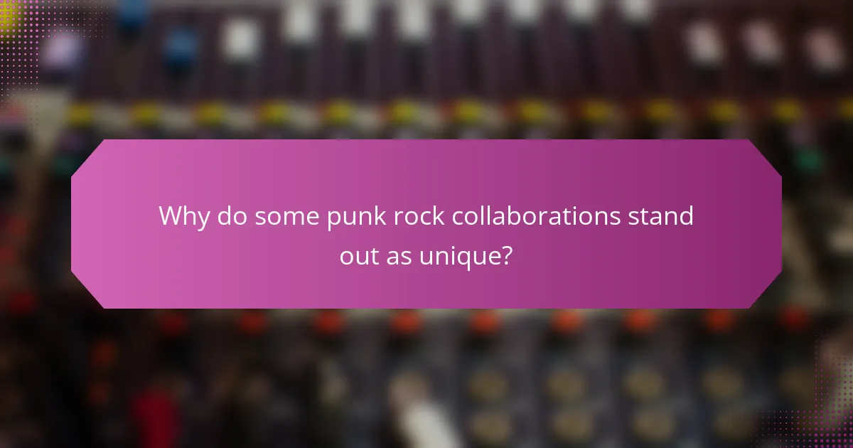 Why do some punk rock collaborations stand out as unique?